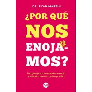 ¿Por qué nos enojamos? - Dr. Ryan Martin