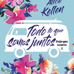 Todo lo que somos juntos - Alice Kellen