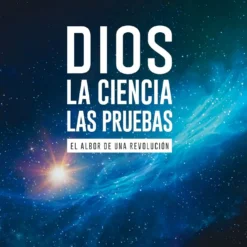 Dios. La ciencia. Las pruebas. -  Michel Yves Bollore