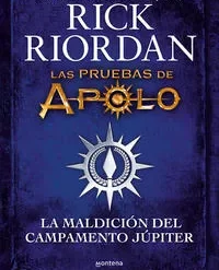 Las pruebas de Apolo - La maldición del Campamento Júpiter - Rick Riordan