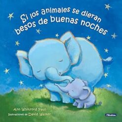Si los animales se dieran besos de buenas noches - Ann Whitford Paul