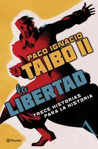 La libertad - Paco Ignacio Taibo II