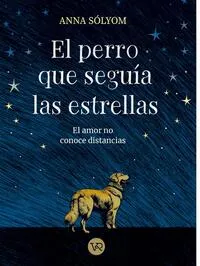 El perro que seguia las estrellas - Anna Solyom