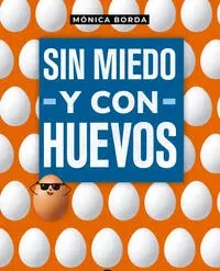 Sin miedo y con huevos - Mónica Borda