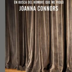 Te encontraré. En busca del hombre que me violo - Joanna Connors