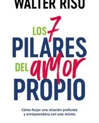 Los 7 pilares del amor propio - Walter Riso