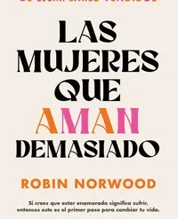 Las mujeres que aman demasiado td - Robin Norwood