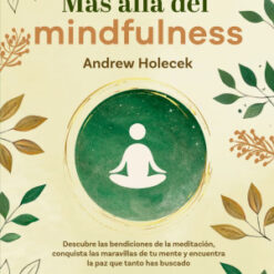 Mas alla del mindfulness - Andrew Holececk