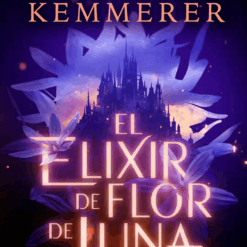 El elixir de flor de luna - Brigid Kemmerer