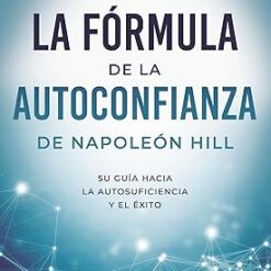 La formula de la autoconfianza - Napoleon Hill