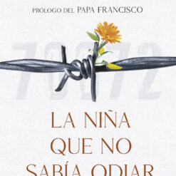 La niña que no sabia odiar - Lidia Maksymowicz / Paolo Rodari