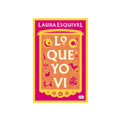 Lo que yo vi - Laura Esquivel