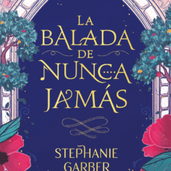 La balada de nunca jamas - Stephanie Garber
