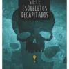 Siete esqueletos decapitados - Antonio Malpica