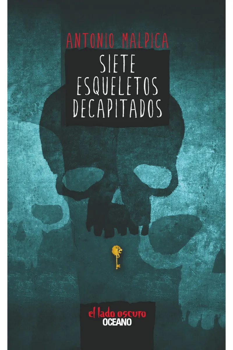 Siete esqueletos decapitados - Antonio Malpica