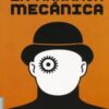 La naranja mecánica - Anthony Burgess