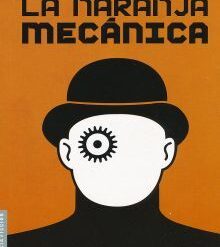 La naranja mecánica - Anthony Burgess