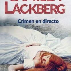 Crimen en directo - Camilla Läckberg