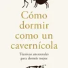 Cómo dormir como un cavernícola - Merijn Van de Laar