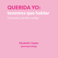 Querida yo tenemos que hablar - Elizabeth Clapes