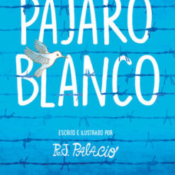 Pájaro Blanco - R. J. Palacio