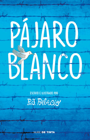 Pájaro Blanco - R. J. Palacio