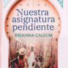 Nuestra asignatura pendiente - Brianna Callum