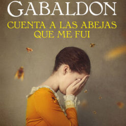 Cuenta a las abejas que me fui - Diana Gabaldon