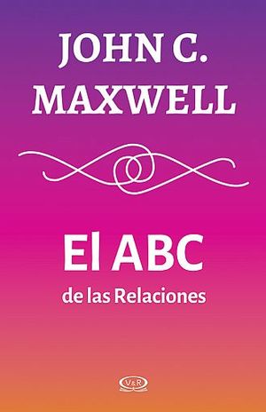 El ABC de las relaciones - John C. Maxwell