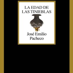 La edad de las tinieblas - Jose Emilio Pacheco