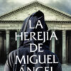 La herejia de miguel angel - Matteo Strukul