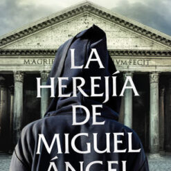 La herejia de miguel angel - Matteo Strukul