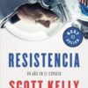 Resistencia un año en el espacio - Scott Kelly