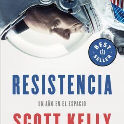 Resistencia un año en el espacio - Scott Kelly