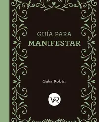 Guia para manifestar - Robin Gaba