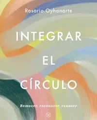 Integrar el círculo - Rosario Oyhanarte