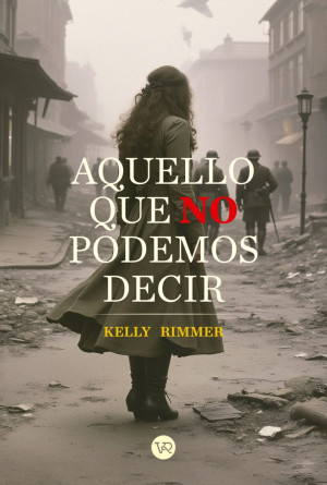 Aquello que no podemos decir - Kelly Rimmer