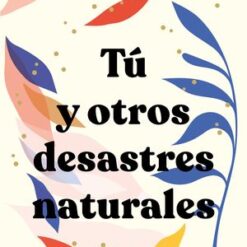 Tu y otros desastres naturales - Maria Martinez