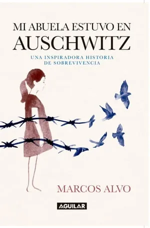 Mi abuela estuvo en Auschwitz - Marcos Alvo