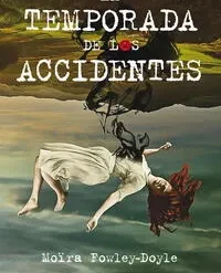 La temporada de los accidentes - Moira Fowley Doyle