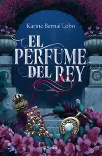 El perfume del rey - Karine Bernal