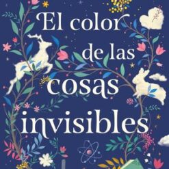 El color de las cosas invisibles - Andrea Longarela