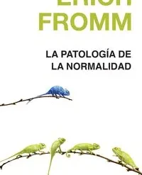 La patologia de la normalidad - Erich Fromm