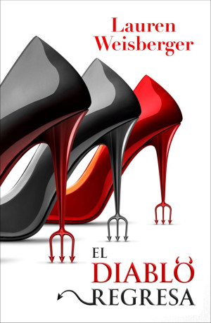 El diablo regresa. ( El Diablo Viste De Prada 3 ) - Lauren Weisberger