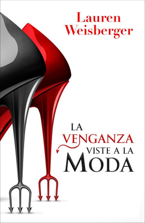 La venganza viste a la moda. ( El Diablo Viste De Prada 2 ) - Lauren Weisberger