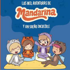 Mil aventuras de Mandarina y un sueño increíble - Mandarina