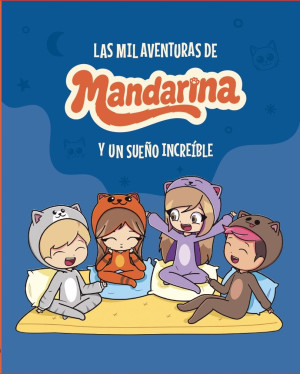Mil aventuras de Mandarina y un sueño increíble - Mandarina