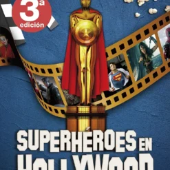 Superhéroes en Hollywood - Javier Olivares Tolosa