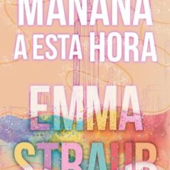 Mañana a esta hora - Emma Straub