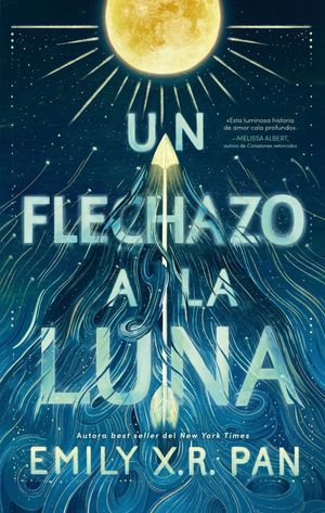 Un flechazo a la luna - Emily X. R. Pan